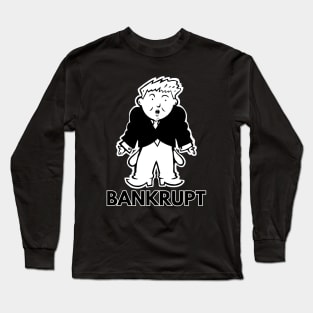 Donald J Pennybags Trump is Bankrupt - Morally and Financially! Long Sleeve T-Shirt